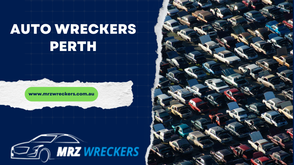 How MRZ Wreckers Perth Can Turn Your Vehicle into Cash